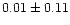 $0.01\pm0.11$