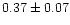 $0.37\pm0.07$