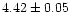 $4.42\pm0.05$