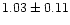 $1.03\pm0.11$