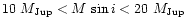 $10~M_{\rm Jup}<M\,\sin{i}<20~M_{\rm Jup}$