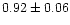 $0.92\pm0.06$