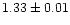 $1.33\pm0.01$