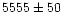 $5555\pm50$