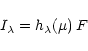 \begin{displaymath}
I_\lambda = h_\lambda(\mu) \, F
\end{displaymath}
