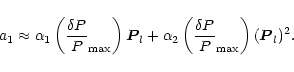 \begin{displaymath}a_1 \approx \alpha_1\left({\frac{\delta P}{P}}_{\rm max}\righ...
...ha_2\left({\frac{\delta P}{P}}_{\rm max}\right) (\vec{P}_l)^2.
\end{displaymath}