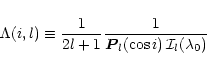 \begin{displaymath}\Lambda(i,l) \equiv \frac{1}{2l+1}
\frac{1}{\vec{P}_l(\cos i)\,{\cal I}_l(\lambda_0)}
\end{displaymath}