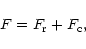 \begin{displaymath}
F = F_{\rm r} + F_{\rm c},
\end{displaymath}