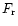 $F_{\rm r}$