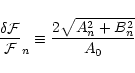 \begin{displaymath}
\frac{\delta {\cal F}}{{\cal F}}_n \equiv \frac{2 \sqrt{A_n^2 + B_n^2}}{A_0}
\end{displaymath}
