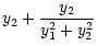 $\displaystyle y_2+\frac{y_2
}{y_1^2+y_2^2}$