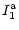 $\displaystyle I^{{\rm a}}_1$