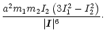 $\displaystyle \frac{a^2 m_1 m_2 I_2 \left(3I_1^2-I_2^2 \right)} {
\vert{\vec I}\vert^6}\cdot$
