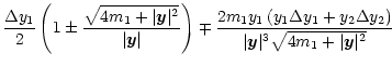 $\displaystyle \frac{\Delta y_1}{2} \left(1\pm
\frac{\sqrt{4m_1+\vert{\vec y}\ve...
...+y_2 \Delta y_2
\right)} {\vert{\vec y}\vert^3\sqrt{4m_1+\vert{\vec y}\vert^2}}$