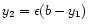 $y_2=\epsilon (b-y_1)$