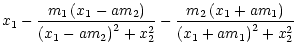$\displaystyle x_1-\frac{m_1\left(x_1-am_2\right)}
{\left(x_1-am_2\right)^2+x_2^2} -\frac{m_2\left(x_1+am_1\right)}
{\left(x_1+am_1\right)^2+x_2^2}$