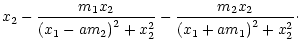 $\displaystyle x_2-\frac{m_1 x_2}
{\left(x_1-am_2\right)^2+x_2^2} -\frac{m_2x_2}
{\left(x_1+am_1\right)^2+x_2^2}\cdot$
