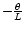 $-{\theta\over L}$