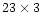 $23\times3$