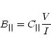 \begin{displaymath}B_{\vert\vert}=C_{\vert\vert}{\frac{V}{I}}
\end{displaymath}