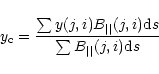 \begin{displaymath}y_{\rm c}={\sum y(j,i)B_{\vert\vert}(j,i){\rm d}s\over \sum B_{\vert\vert}(j,i){\rm d}s}\end{displaymath}