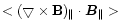 $<(\bigtriangledown \times {\bf B})_\parallel \cdot {\vec B}_\parallel>$