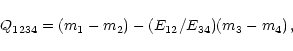 \begin{displaymath}Q_{1234} = (m_1-m_2) - (E_{12}/E_{34})(m_3-m_4)\,,
\end{displaymath}