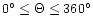$0^\circ \le \Theta \le 360^\circ$