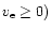$v_{\rm e} \ge 0)$