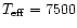 $T_{\rm eff}=7500$