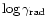 $\log \gamma_{\rm rad}$