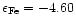$\epsilon_{\rm Fe}=-4.60$
