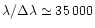 $\lambda/\Delta\lambda\simeq 35\,
000$