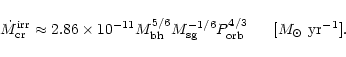 \begin{displaymath}\dot{M}_{\rm cr}^{\rm irr}\approx 2.86\times 10^{-11}M_{\rm b...
...rm sg}^{-1/6}
P_{\rm orb}^{4/3} ~~~~~[M_\odot~{\rm yr}^{-1}].
\end{displaymath}