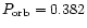 $P_{\rm orb}=0.382$