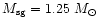 $M_{\rm sg}=1.25~M_\odot$