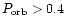 $ P_{\rm orb} >
0.4$