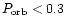 $ P_{\rm orb} < 0.3 $