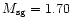 $M_{\rm sg}=1.70$