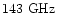 $143\ \mathrm{GHz}$