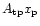 $A_{\rm tp}x_{\rm p}$
