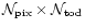 $\mathcal{N}_{\rm pix} \times
\mathcal{N}_{\rm tod}$
