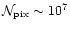 $\mathcal{N}_{\rm pix} \sim 10^7$