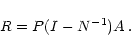 \begin{displaymath}R = P(I - N^{-1})A\: .
\end{displaymath}