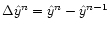 $\Delta \hat y ^{n} = \hat y ^{n}- \hat y
^{n-1}$