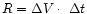 $R= \Delta V \cdot \
\Delta t$
