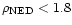 $\rho_{\rm NED}< 1.8$
