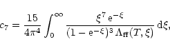 \begin{displaymath}c_7 = {15\over4\pi^4}\int_0^\infty{\xi^7\,{\rm e}^{-\xi}\over
(1-{\rm e}^{-\xi})^3\,\Lambda_{\rm ff}(T,\xi)}\,{\rm d} \xi,
\end{displaymath}