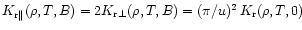$K_{{\rm r}\Vert}(\rho,T,B)=2K_{{\rm r}\perp}(\rho,T,B)
=(\pi/u)^2\,K_{\rm r}(\rho,T,0)$