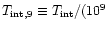 $T_{\rm int,9}\equiv T_{\rm int}/(10^9$